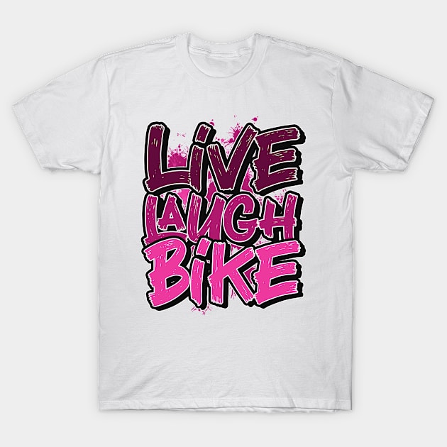 Live laugh Biking T-Shirt by SerenityByAlex